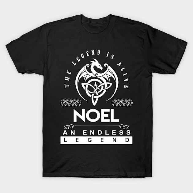 Noel Name T Shirt - The Legend Is Alive - Noel An Endless Legend Dragon Gift Item T-Shirt by riogarwinorganiza